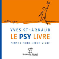 Le psy-livre: Penser pour mieux vivre