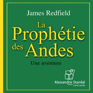 La prophétie des Andes / The Celestine Prophecy: Une aventure (Abridged)