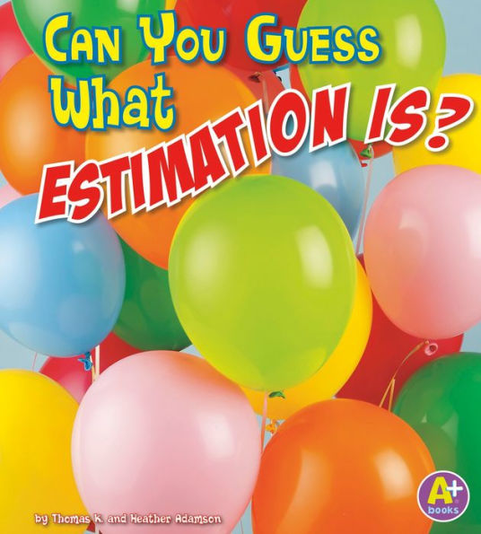 Can You Guess What Estimation Is?