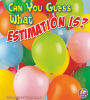 Can You Guess What Estimation Is?