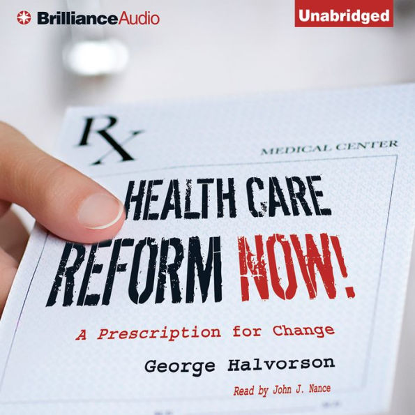 Health Care Reform Now!: A Prescription for Change