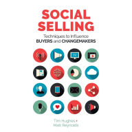 Social Selling: Techniques to Influence Buyers and Changemakers