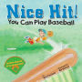 Nice Hit!: You Can Play Baseball