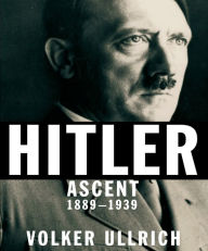 Hitler: Ascent 1889-1939