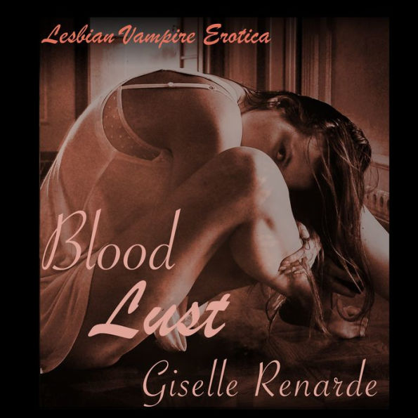 Blood Lust Lesbian Vampire Erotica By Giselle Renarde My Xxx Hot Girl