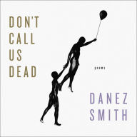 Don't Call Us Dead: Poems