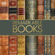 Remarkable Books: The World's Most Beautiful and Historic Works