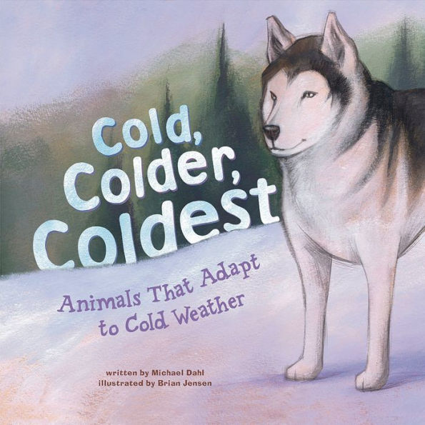 Cold, Colder, Coldest: Animals That Adapt to Cold Weather