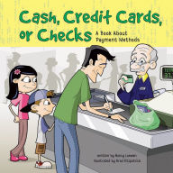 Cash, Credit Cards, or Checks: A Book About Payment Methods