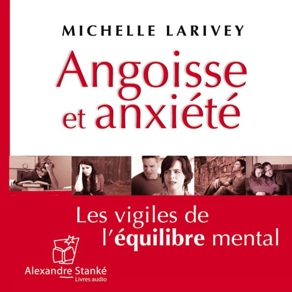 Angoisse et anxiété: Les vigiles de l'équilibre mental