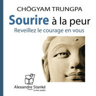 Sourire à la peur: Réveillez le courage en vous