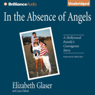 In the Absence of Angels: A Hollywood Family's Courageous Story