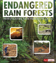 Endangered Rain Forests: Investigating Rain Forests in Crisis