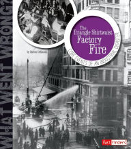 The Triangle Shirtwaist Factory Fire: Core Events of an Industrial Disaster