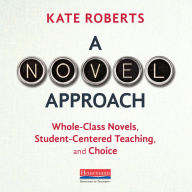 A Novel Approach: Whole-Class Novels, Student-Centered Teaching, and Choice (Abridged)
