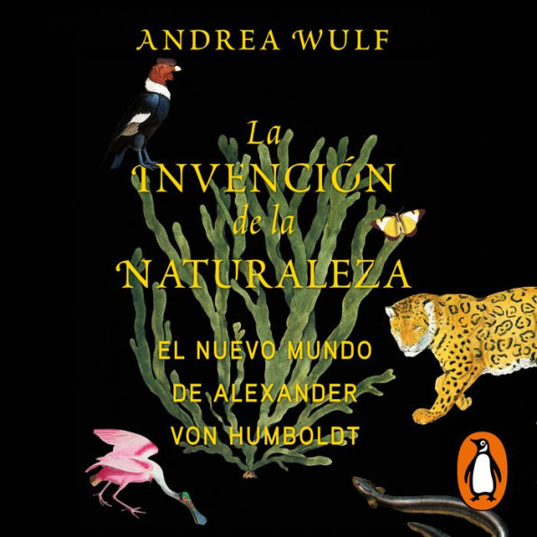 La invención de la naturaleza: El Nuevo Mundo de Alexander von Humboldt