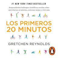 Los primeros 20 minutos (Colección Vital): Sorprendentes hallazgos científicos revelan cómo ejercitarnos al máximo, entrena