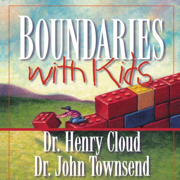 Boundaries with Kids: How Healthy Choices Grow Healthy Children (Abridged)