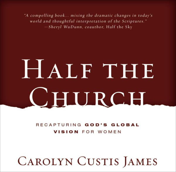 Half the Church: Recapturing God's Global Vision for Women