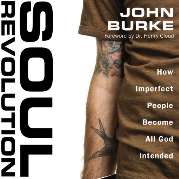 Soul Revolution: How Imperfect People Become All God Intended