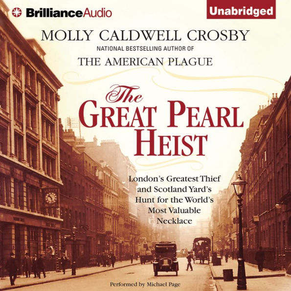 The Great Pearl Heist: London's Greatest Thief and Scotland Yard's Hunt for the World's Most Valuable Necklace