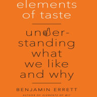 Elements of Taste: Understanding What We Like and Why