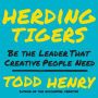 Herding Tigers: Be the Leader That Creative People Need