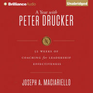 A Year with Peter Drucker: 52 Weeks of Coaching for Leadership Effectiveness