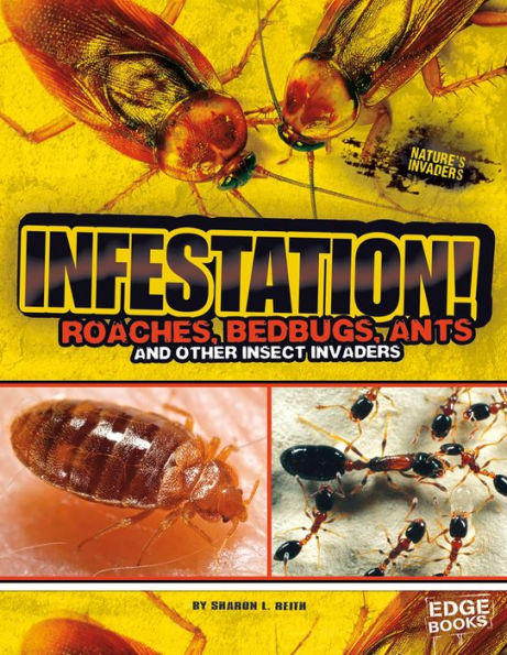 Infestation!: Roaches, Bedbugs, Ants, and Other Insect Invaders