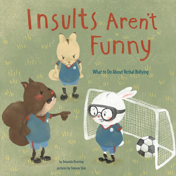 Insults Aren't Funny: What to Do About Verbal Bullying