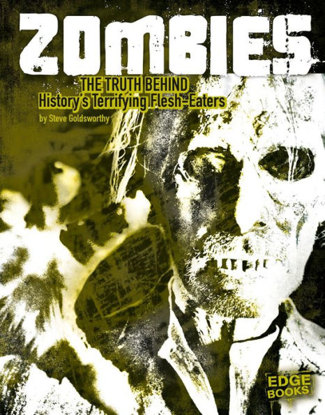 Zombies: The Truth Behind History's Terrifying Flesh-Eaters