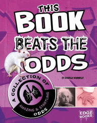 This Book Beats the Odds: A Collection of Amazing and Startling Odds