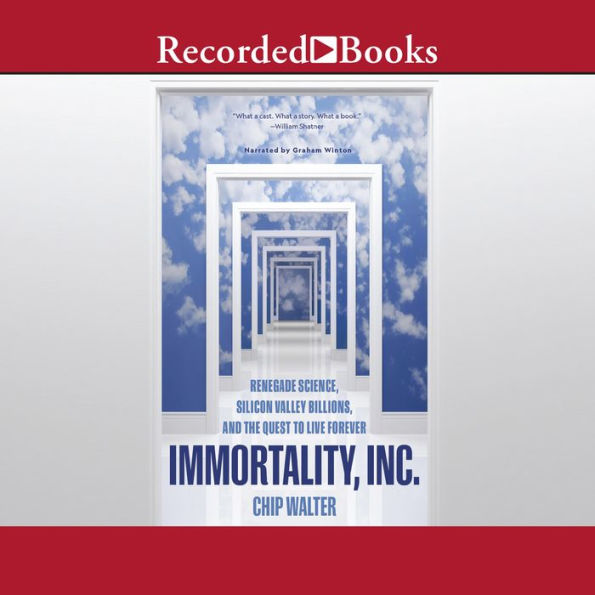 Immortality, Inc.: Renegade Science, Silicon Valley Billions, and the Quest to Live Forever