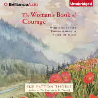 The Woman's Book of Courage: Meditations for Empowerment & Peace of Mind
