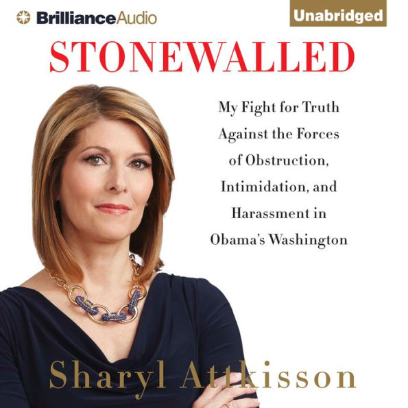 Stonewalled: My Fight for Truth Against the Forces of Obstruction, Intimidation, and Harassment in Obama's Washington