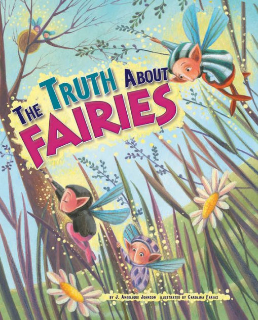 The Truth About Fairies by J. Angelique Johnson, Carolina Farías
