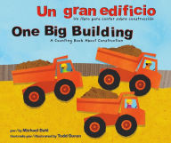 Un gran edificio/One Big Building: Un libro para contar sobre construcción/A Counting Book About Construction