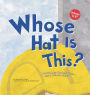 Whose Hat Is This?: A Look at Hats Workers Wear - Hard, Tall, and Shiny