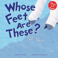 Whose Feet Are These?: A Look at Hooves, Paws, and Claws