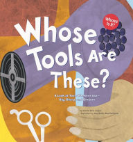 Whose Tools Are These?: A Look at Tools Workers Use - Big, Sharp, and Smooth