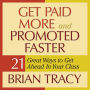 Get Paid More and Promoted Faster: 21 Great Ways to Get Ahead in Your Career