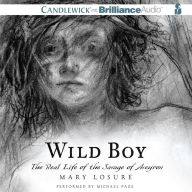 Wild Boy: The Real Life of the Savage of Aveyron