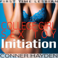 College Girl Sex Toy Initiation: First Time Lesbian