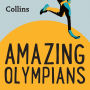 Collins - Amazing Olympians: For ages 7-11