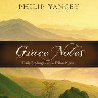 Grace Notes: Daily Readings with Philip Yancey