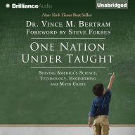 One Nation Under Taught: Solving America's Science, Technology, Engineering & Math Crisis