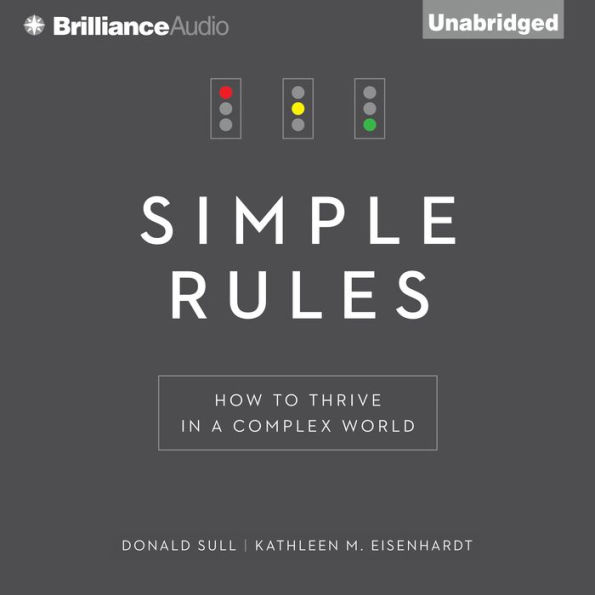 Simple Rules: How to Thrive in a Complex World