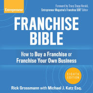 Franchise Bible: How to Buy a Franchise or Franchise Your Own Business [8th Edition]
