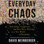 Everyday Chaos: Technology, Complexity, and How We're Thriving in a New World of Possibility