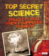 Top Secret Science: Projects You Aren't Supposed to Know About